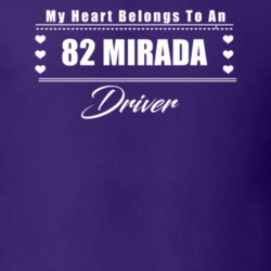My Heart Belongs To A 1982 Mirada Driver Dark Color T Shirt