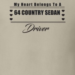 My Heart Belongs To A 1964 Country Sedan Driver Light Color T Shirt