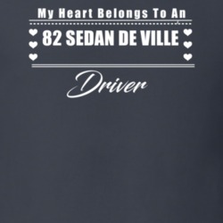My Heart Belongs To A 1982 Sedan De Ville Driver Dark Color T Shirt