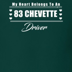My Heart Belongs To A 1983 Chevette Driver Dark Color T Shirt