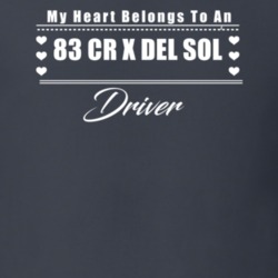 My Heart Belongs To A 1983 Cr X Del Sol Driver Dark Color T Shirt