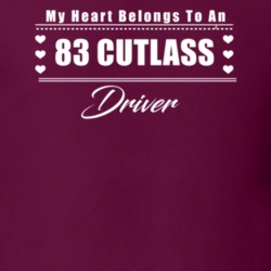 My Heart Belongs To A 1983 Cutlass Driver Dark Color T Shirt