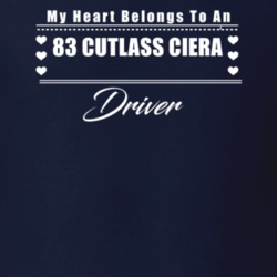 My Heart Belongs To A 1983 Cutlass Ciera Driver Dark Color T Shirt
