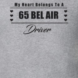 My Heart Belongs To A 1965 Bel Air Driver Light Color T Shirt
