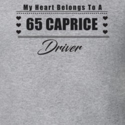 My Heart Belongs To A 1965 Caprice Driver Light Color T Shirt