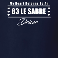 My Heart Belongs To A 1983 Le Sabre Driver Dark Color T Shirt