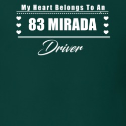 My Heart Belongs To A 1983 Mirada Driver Dark Color T Shirt