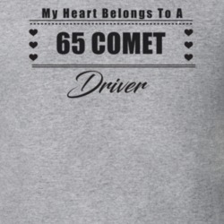My Heart Belongs To A 1965 Comet Driver Light Color T Shirt