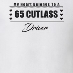 My Heart Belongs To A 1965 Cutlass Driver Light Color T Shirt