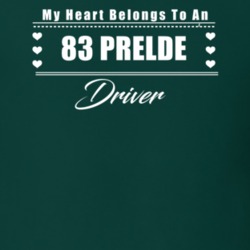 My Heart Belongs To A 1983 Prelde Driver Dark Color T Shirt