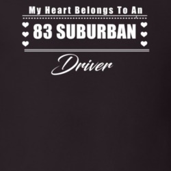 My Heart Belongs To A 1983 Suburban Driver Dark Color T Shirt