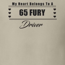 My Heart Belongs To A 1965 Fury Driver Light Color T Shirt