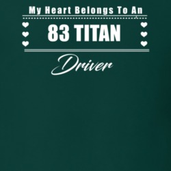 My Heart Belongs To A 1983 Titan Driver Dark Color T Shirt