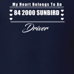 My Heart Belongs To A 1984 2000 Sunbird Driver Dark Color T Shirt