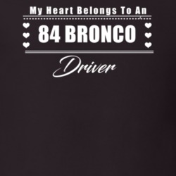 My Heart Belongs To A 1984 Bronco Driver Dark Color T Shirt