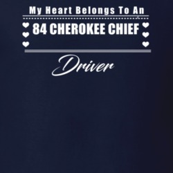 My Heart Belongs To A 1984 Cherokee Chief Driver Dark Color T Shirt
