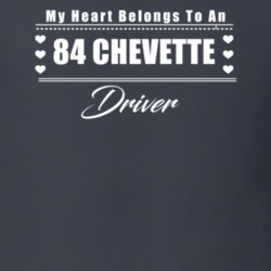 My Heart Belongs To A 1984 Chevette Driver Dark Color T Shirt