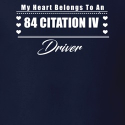 My Heart Belongs To A 1984 Citation Iv Driver Dark Color T Shirt