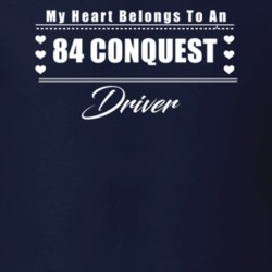 My Heart Belongs To A 1984 Conquest Driver Dark Color T Shirt