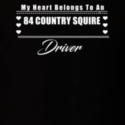 My Heart Belongs To A 1984 Country Squire Driver Dark Color T Shirt