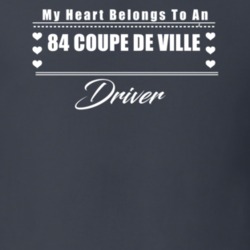 My Heart Belongs To A 1984 Coupe De Ville Driver Dark Color T Shirt