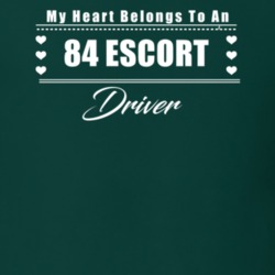 My Heart Belongs To A 1984 Escort Driver Dark Color T Shirt