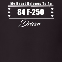 My Heart Belongs To A 1984 F-250 Driver Dark Color T Shirt