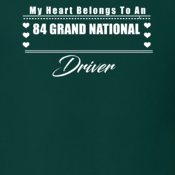 My Heart Belongs To A 1984 Grand National Driver Dark Color T Shirt