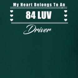 My Heart Belongs To A 1984 Luv Driver Dark Color T Shirt