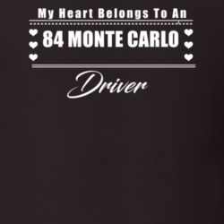 My Heart Belongs To A 1984 Monte Carlo Driver Dark Color T Shirt