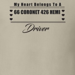 My Heart Belongs To A 1966 Coronet 426 Hemi Driver Light Color T Shirt
