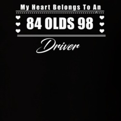 My Heart Belongs To A 1984 Olds 98 Driver Dark Color T Shirt