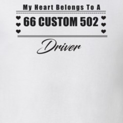 My Heart Belongs To A 1966 Custom 502 Driver Light Color T Shirt