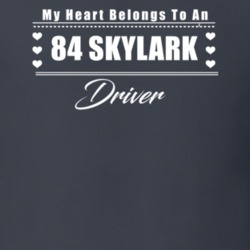 My Heart Belongs To A 1984 Skylark Driver Dark Color T Shirt