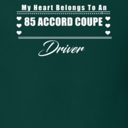 My Heart Belongs To A 1985 Accord Coupe Driver Dark Color T Shirt