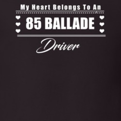 My Heart Belongs To A 1985 Ballade Driver Dark Color T Shirt