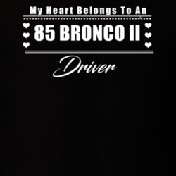 My Heart Belongs To A 1985 Bronco Ii Driver Dark Color T Shirt