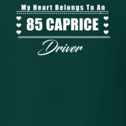 My Heart Belongs To A 1985 Caprice Driver Dark Color T Shirt