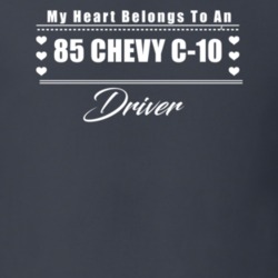 My Heart Belongs To A 1985 Chevy C-10 Driver Dark Color T Shirt
