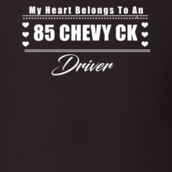 My Heart Belongs To A 1985 Chevy Ck Driver Dark Color T Shirt