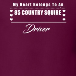 My Heart Belongs To A 1985 Country Squire Driver Dark Color T Shirt