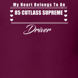 My Heart Belongs To A 1985 Cutlass Supreme Driver Dark Color T Shirt