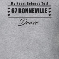 My Heart Belongs To A 1967 Bonneville Driver Light Color T Shirt