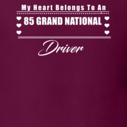 My Heart Belongs To A 1985 Grand National Driver Dark Color T Shirt