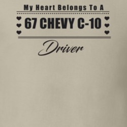 My Heart Belongs To A 1967 Chevy C-10 Driver Light Color T Shirt