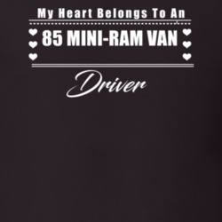 My Heart Belongs To A 1985 Mini-Ram Van Driver Dark Color T Shirt
