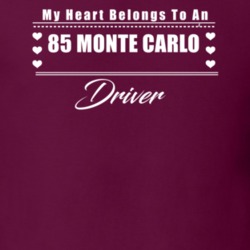 My Heart Belongs To A 1985 Monte Carlo Driver Dark Color T Shirt