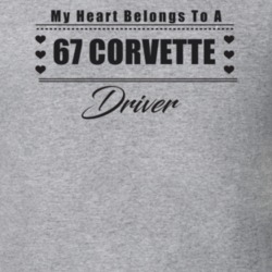 My Heart Belongs To A 1967 Corvette Driver Light Color T Shirt