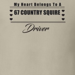My Heart Belongs To A 1967 Country Squire Driver Light Color T Shirt