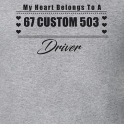 My Heart Belongs To A 1967 Custom 503 Driver Light Color T Shirt